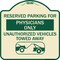 Signmission Reserved Parking for Physicians Unauthorized Vehicles Towed Away Alum Sign, 18" x 18", TG-1818-23082 A-DES-TG-1818-23082 - alternate 1